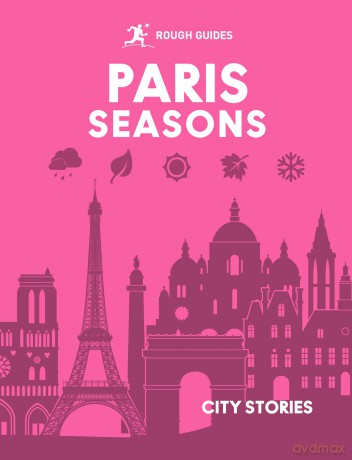 Rough Guides City Stories: Paris Seasons - Rough Guides [KSIĄŻKA]