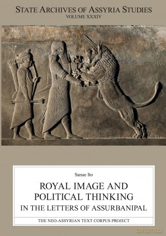 Royal Image and Political Thinking in the Letters of Assurbanipal (State Archives of Assyria Studies) - Sanae Ito [KSIĄŻKA]