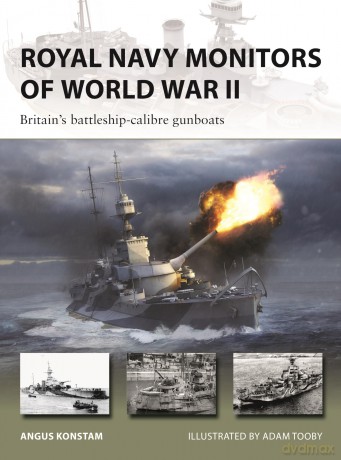 Royal Navy Monitors of World War II: Britain's battleship-calibre gunboats: 343 (New Vanguard) - Angus Konstam [KSIĄŻKA]