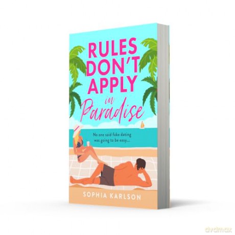Rules Don't Apply in Paradise: A brand new fake dating destination romcom to fall in love with in 2026! - Sophia Karlson [KSIĄŻKA]