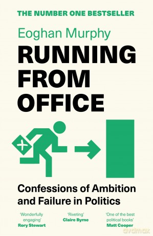 Running From Office: 'Wonderfully engaging, honest and witty' - Rory Stewart -THE NUMBER ONE BESTSELLER - Eoghan Murphy [KSIĄŻKA]