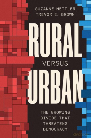 Rural Versus Urban: The Growing Divide That Threatens Democracy - Suzanne Mettler [KSIĄŻKA]