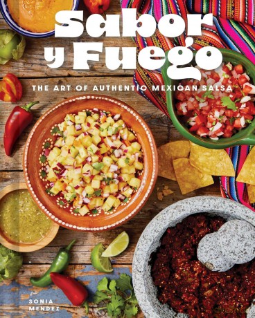Sabor y Fuego: The Art of Authentic Mexican Salsa - Sonia Mendez [KSIĄŻKA]