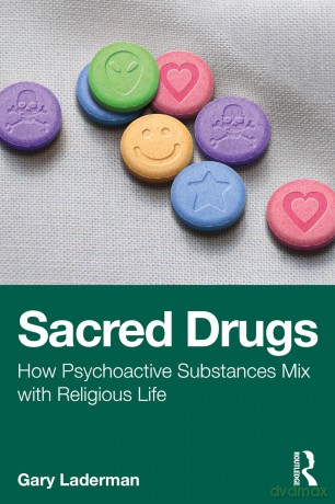 Sacred Drugs: How Psychoactive Substances Mix with Religious Life - Gary Laderman [KSIĄŻKA]