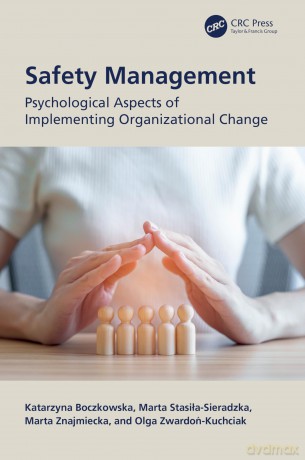 Safety Management: Psychological Aspects of Implementing Organizational Change - Katarzyna Boczkowska [KSIĄŻKA]