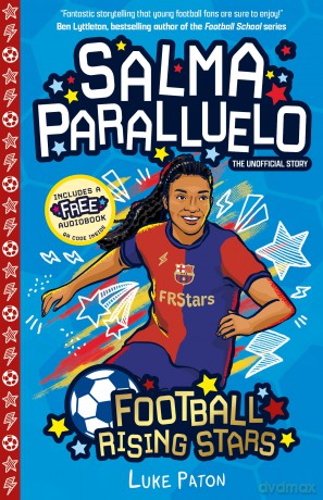 Salma Paralluelo (Football Rising Stars): Learn More About the Rise Of Your Favourite Young Footballers, Sports Biography Perfect for Ages 7-9+ - Luke Paton [KSIĄŻKA]