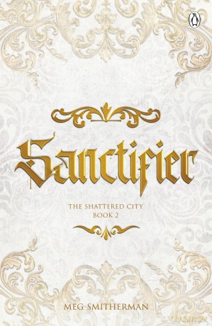 Sanctifier: A dark, seductive fantasy romance of gods, love and destiny - the stunning conclusion to The Shattered City series - Meg Smitherman [KSIĄŻKA]