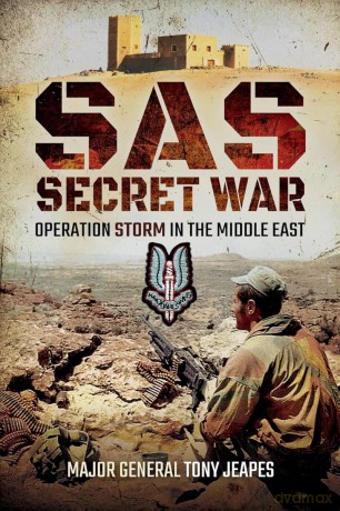 SAS: Secret War - Operation Storm in the Middle East - Tony Jeapes [KSIĄŻKA]