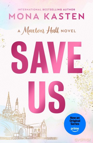 Save Us: The heart-stopping third instalment in the Maxton Hall romance - the series behind the Amazon Prime phenomenon: 3 (Maxton Hall series, 3) - Mona Kasten [KSIĄŻKA]