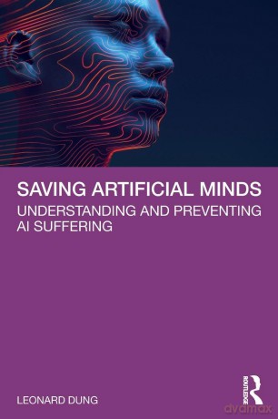 Saving Artificial Minds: Understanding and Preventing AI Suffering - Leonard Dung [KSIĄŻKA]