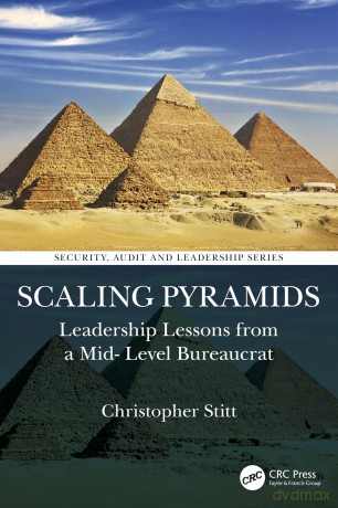 Scaling Pyramids: Leadership Lessons from a Mid-Level Bureaucrat (Security, Audit and Leadership Series) - Christopher Stitt [KSIĄŻKA]