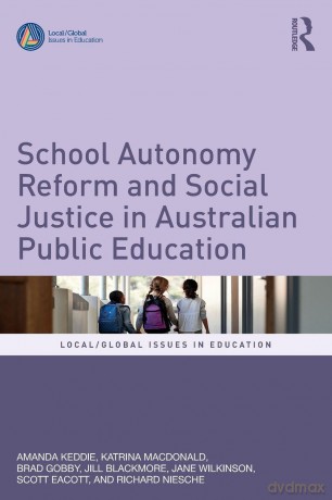 School Autonomy Reform and Social Justice in Australian Public Education (Local/Global Issues in Education) - Amanda Keddie [KSIĄŻKA]