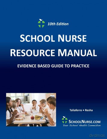 SCHOOL NURSE RESOURCE MANUAL Tenth EDition: Evidenced Based Guide to Practice - Vicki Taliaferro [KSIĄŻKA]