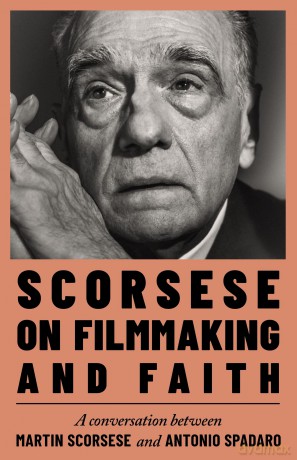 Scorsese on Filmmaking and Faith - Martin Scorsese [KSIĄŻKA]