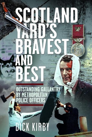 Scotland Yard's Bravest and Best: Outstanding Gallantry by Metropolitan Police Officers - Dick Kirby [KSIĄŻKA]
