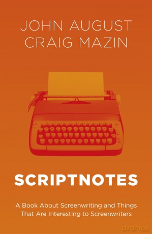 Scriptnotes: The ultimate guide to writing great stories - John August [KSIĄŻKA]