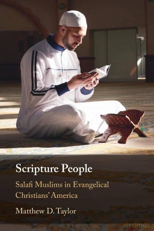 Scripture People: Salafi Muslims in Evangelical Christians' America - Matthew D. Taylor [KSIĄŻKA]
