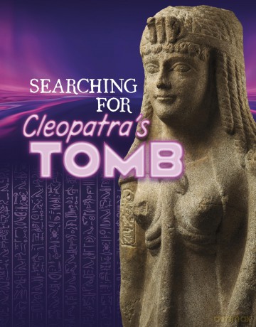 Searching for Cleopatra's Tomb (Secrets of Ancient Egypt) - Jose Cruz [KSIĄŻKA]