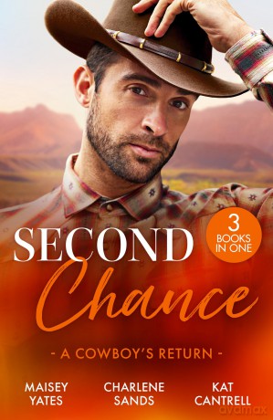 Second Chance: A Cowboy's Return: Saddle up for a spicy cowboy romance! Perfect for fans of second chances and love in uniform in 2025! - Maisey Yates [KSIĄŻKA]