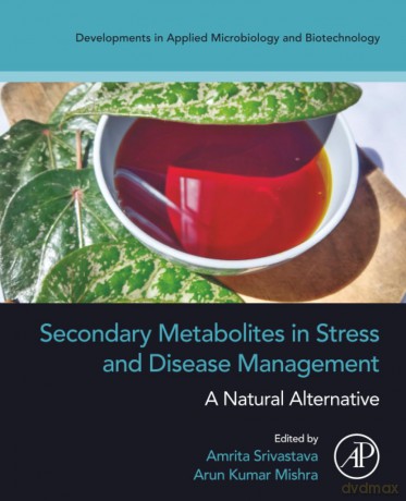 Secondary Metabolites in Stress and Disease Management: A Natural Alternative (Developments in Applied Microbiology and Biotechnology) - Srivastava [KSIĄŻKA]