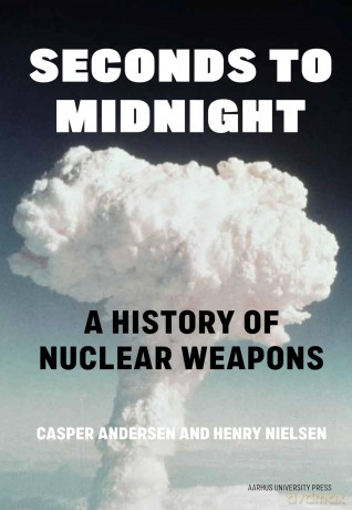 Seconds to Midnight: A History of Nuclear Weapons - Henry Nielsen [KSIĄŻKA]