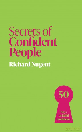 Secrets of Confident People: 50 Ways to Build Confidence (Secrets of Success series) - Richard Nugent [KSIĄŻKA]