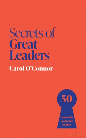 Secrets of Great Leaders: 50 Unmissable Leadership Insights - Carol O'Connor [KSIĄŻKA]