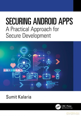 Securing Android Apps: A Practical Approach for Secure Development - Sumit Kalaria [KSIĄŻKA]