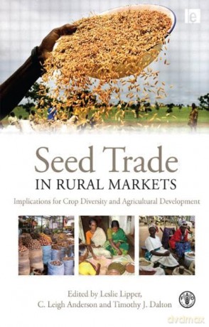 Seed Trade in Rural Markets: Implications for Crop Diversity and Agricultural Development - Leslie Lipper [KSIĄŻKA]