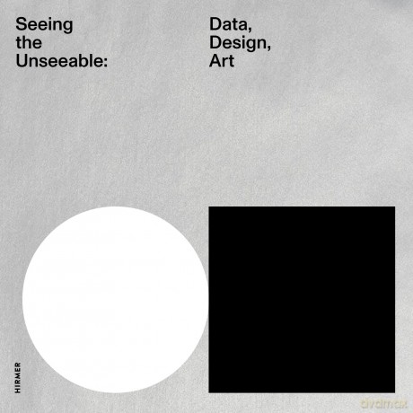 Seeing the Unseeable: Data, Design, Art - Julie Joyce [KSIĄŻKA]