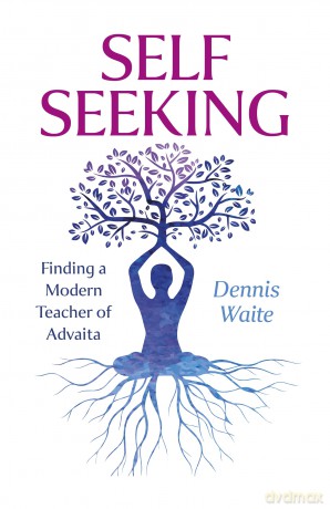 SELF SEEKING: Finding a Modern Teacher of Advaita - Dennis Waite [KSIĄŻKA]