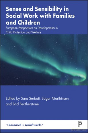 Sense and Sensibility in Social Work with Families and Children: European Perspectives on Developments in Child Protection and Welfare (Research in Social Work) - Sara Serbati [KSIĄŻKA]