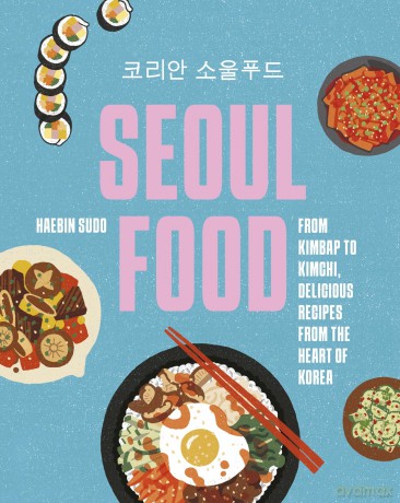 Seoul Food: From Kimbap to Kimchi, Delicious Recipes from the Heart of Korea - Haebin "Bini" Sudo [KSIĄŻKA]