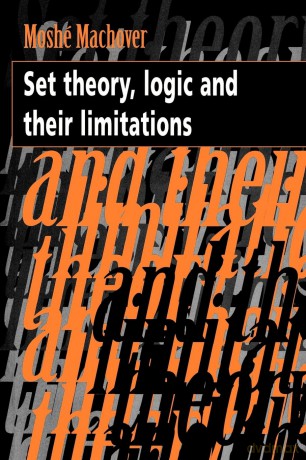 Set Theory, Logic and their Limitations - Moshe Machover [KSIĄŻKA]