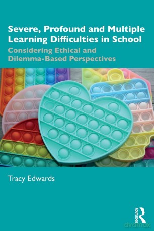 Severe, Profound and Multiple Learning Difficulties in School: Considering Ethical and Dilemma-Based Perspectives - Tracy Edwards [KSIĄŻKA]