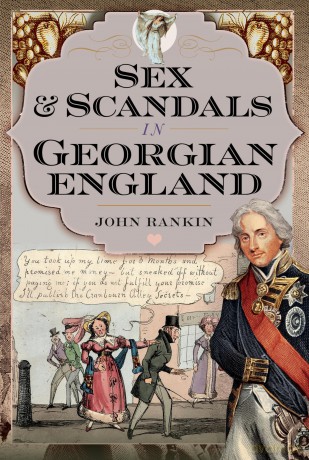 Sex and Scandals in Georgian England - John Rankin [KSIĄŻKA]