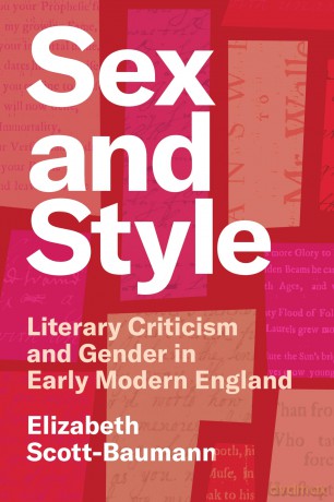 Sex and Style: Literary Criticism and Gender in Early Modern England - Elizabeth Scott-Baumann [KSIĄŻKA]