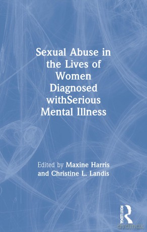 Sexual Abuse in the Lives of Women Diagnosed withSerious Mental Illness (New Directions in Therapeutic Intervention) - Maxine Harris [KSIĄŻKA]