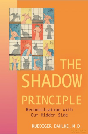 Shadow Principle: Reconciliation with Our Hidden Side - Ruediger Dahlke [KSIĄŻKA]