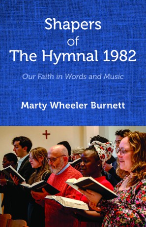 Shapers of The Hymnal 1982: Our Faith in Words and Music - Marty Wheeler Burnett [KSIĄŻKA]