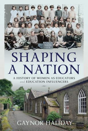 Shaping a Nation: A History of Women as Educators and Education Influencers - Gaynor Haliday [KSIĄŻKA]