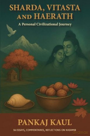 Sharda, Vitasta and Haerath: A Personal Civilizational Journey - Pankaj Kaul [KSIĄŻKA]