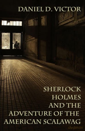 Sherlock Holmes and The Adventure Of The American Scalawag: 12 (Sherlock Holmes and the American Literati) - Daniel D Victor [KSIĄŻKA]
