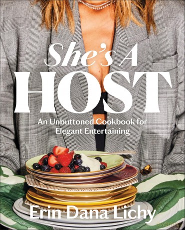 She's a Host: An Unbuttoned Cookbook for Elegant Entertaining - Erin Lichy [KSIĄŻKA]