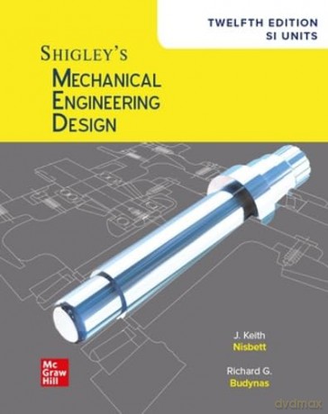 Shigley's Mechanical Engineering Design, 12th Edition, SI Units - Keith J. Nisbett [KSIĄŻKA]