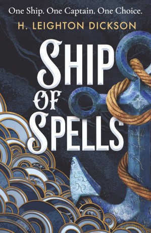 Ship of Spells: A breathtaking nautical romantasy filled with magic, danger and enemies-to-lovers tension on the high seas - DELUXE LIMITED EDITION - H. Leighton Dickson [KSIĄŻKA]