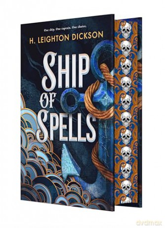 Ship of Spells: A breathtaking nautical romantasy filled with magic, danger and enemies-to-lovers tension on the high seas - DELUXE LIMITED EDITION - H. Leighton Dickson [KSIĄŻKA]