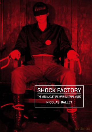 Shock Factory: The Visual Culture of Industrial Music (Global Punk) - Nicolas Ballet [KSIĄŻKA]