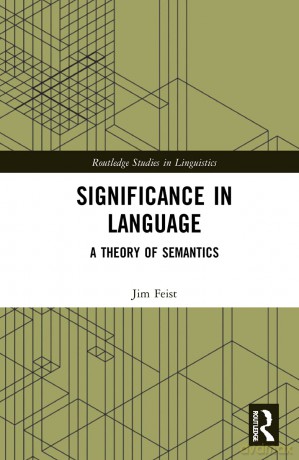 Significance in Language: A Theory of Semantics (Routledge Studies in Linguistics) - Jim Feist [KSIĄŻKA]