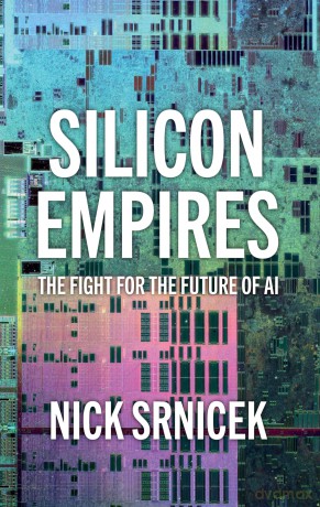 Silicon Empires: The Fight for the Future of AI - Nick Srnicek [KSIĄŻKA]